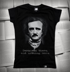 „Darkness there, and nothing more.” Edgar Allan Poe | Koszulka damska