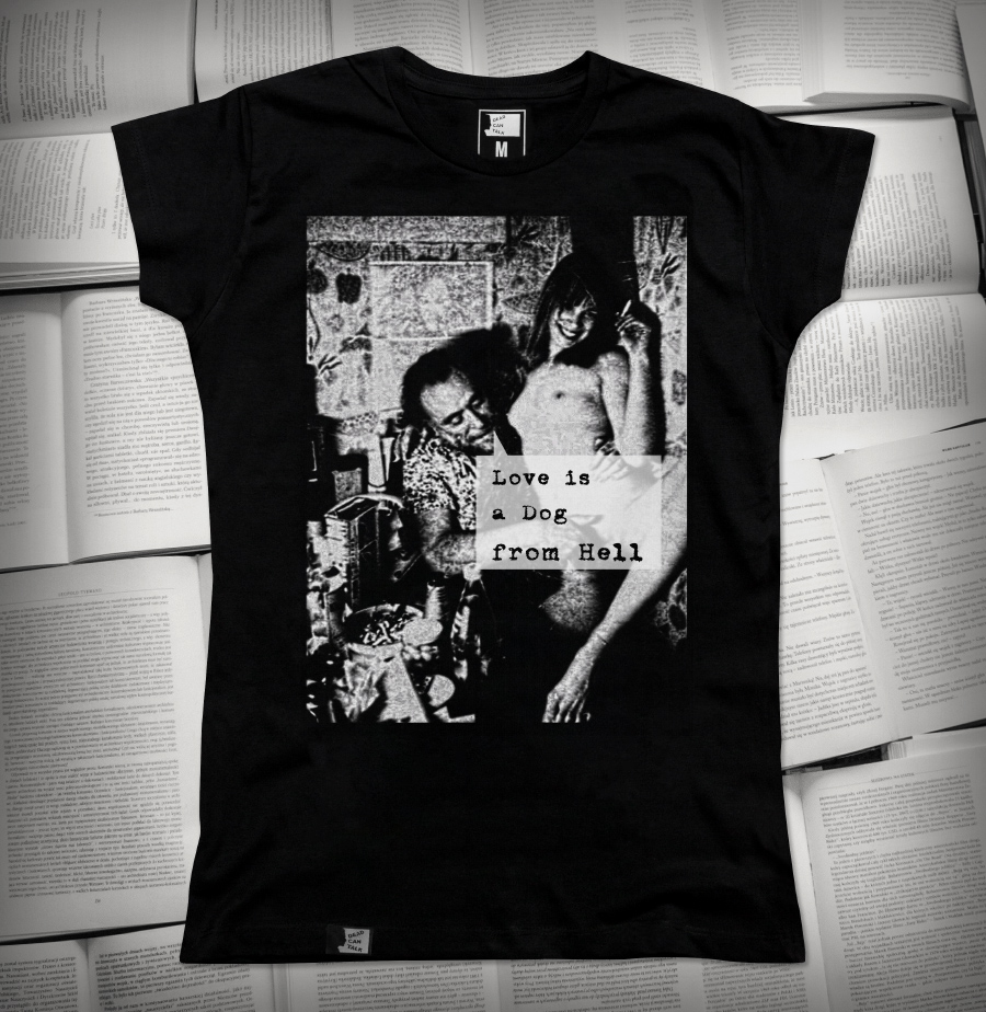 „Love is a Dog from Hell” Henry Charles Bukowski | Koszulka damska