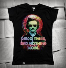 Disco there, and nothing more ;-) Edgar Allan Poe | Koszulka damska